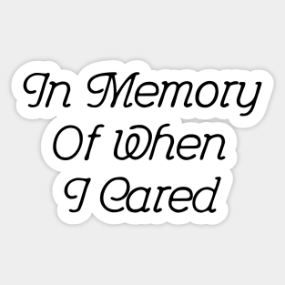 In Memory Of When I Cared #2 | Blue Sticker